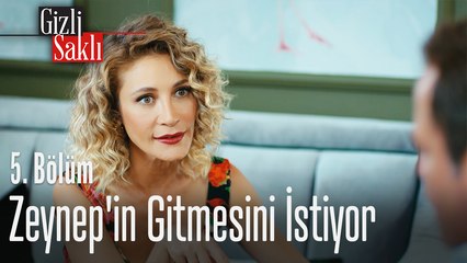 Nehir, Zeynep'in gitmesini istiyor - Gizli Saklı 5. Bölüm