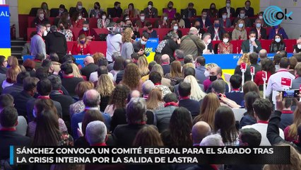 Sánchez convoca un Comité Federal para el sábado tras la crisis interna por la salida de Lastra
