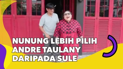 Nunung Lebih Pilih Andre Taulany daripada Sule saat Ngelawak: Aku Takut Nanti Keliru