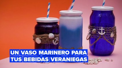 Convierte un humilde frasco en un precioso vaso marinero para tus bebidas más veraniegas