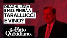 Draghi, Lega e M5s, finirà a tarallucci e vino? Segui la diretta con Peter Gomez