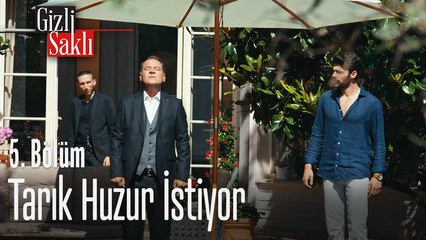 Tarık huzur istiyor - Gizli Saklı 5. Bölüm