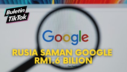 Rusia saman Google RM1.6 bilion