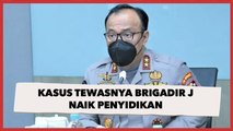 Diambil Alih Polda Metro, Kasus Tewasnya Brigadir J Di Rumah Kadiv Propam Naik Penyidikan