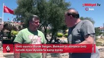 Burak Sergen, Ayvalık’ta kamp kurdu