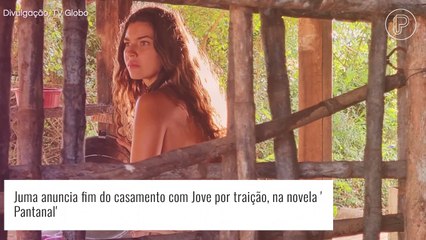 'Pantanal': fim de casamento! Juma decide se separar de Jove após traição. 'Não tenho mais marido'