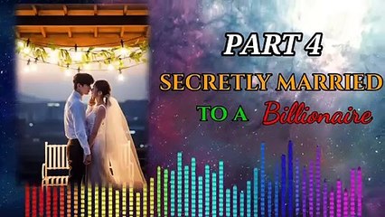 Part 4 - Secretly Married to a Billionaire