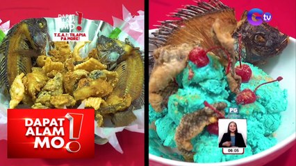 Tilapia, ulam na dessert pa? | Dapat Alam Mo!