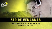 Resumen de etapa - Etapa 16 - #TDF2022