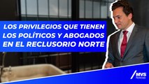 Los privilegios que tienen los políticos y abogados en el Reclusorio Norte