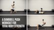 A Dumbbell Push Workout for Total-Body Strength