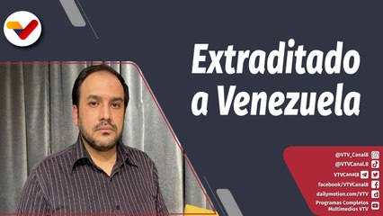 Programa 360° | Extraditado Ernesto Quintero a Venezuela