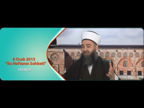Cübbeli Ahmet Hocaefendi 8 Ocak 2015 Ahmet Yesevi Derneği Sohbeti