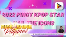 2022 Pinoy K-pop Stars Hail the Icons