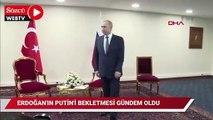 Erdoğan'ın Putin'i bekletmesi gündem oldu