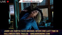 Jamie Lee Curtis Faces Michael Myers One Last Time in Halloween Ends Trailer - 1breakingnews.com