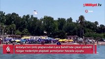 Antalya'da tatilcilere uçan plaj şemsiyesi şoku