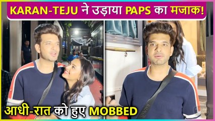 Karan Kundrra & Tejasswi Make FUN Of The Paps, Get Mobbed By Fans Late Night