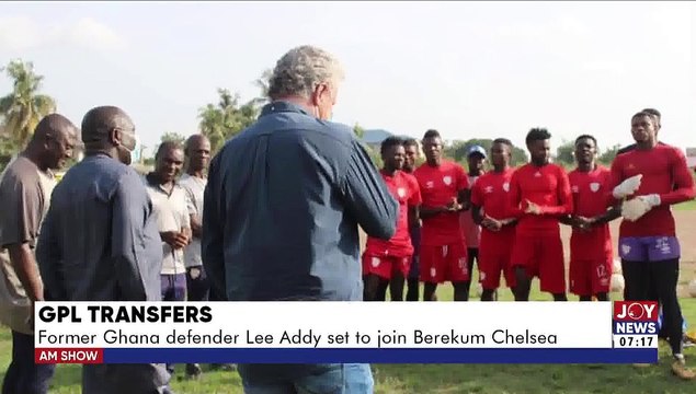 GPL Transfers: Former Ghana defender Lee Addy set to join Berekum Chelsea - AM Sports on JoyNews