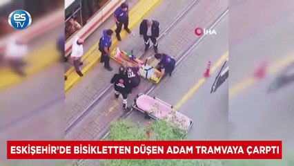 Eskişehir’de bisikletten düşen adam tramvaya çarptı