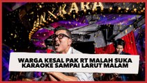 Bukannya Menjaga Kerukunan, Warga Kesal Pak RT Malah Suka Karaoke Sampai Larut Malam: Malah Jadi Penyebab Keributan