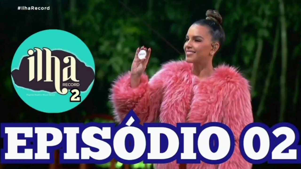 Ilha Record 2 - Episódio 02 (19-07-22)