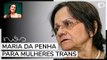 Marcia Rocha: Maria da Penha poderia proteger homossexuais
