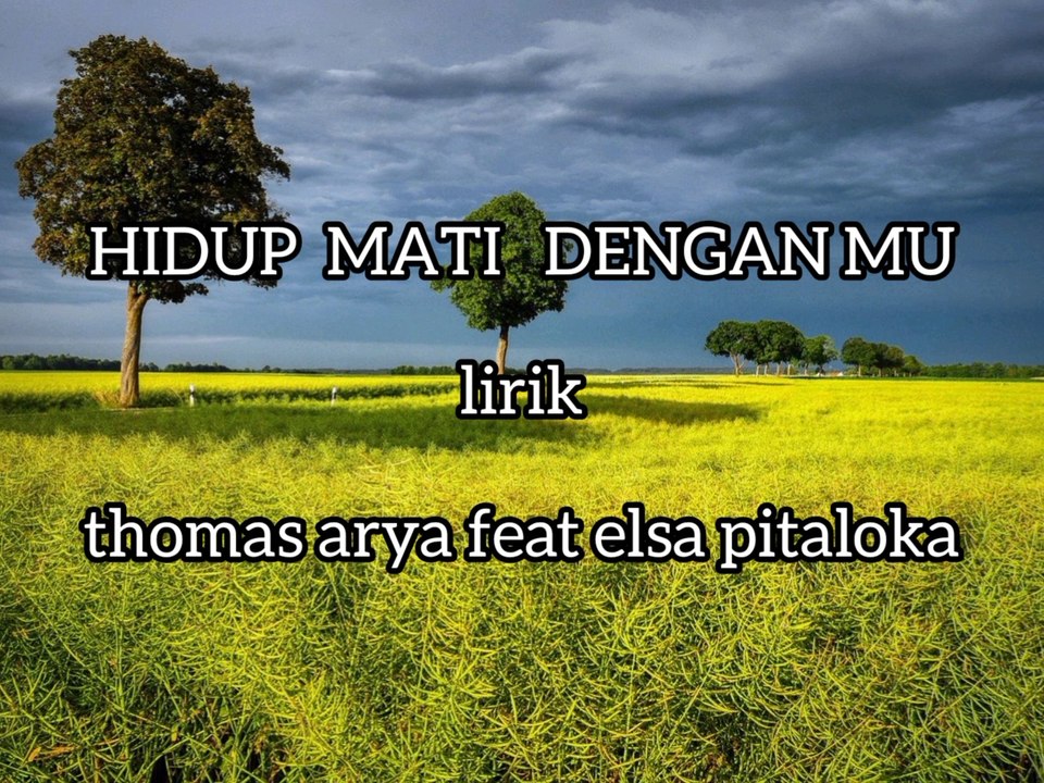 HIDUP MATI  DENGAN MU thomas arya feat elsa pitaloka lirik