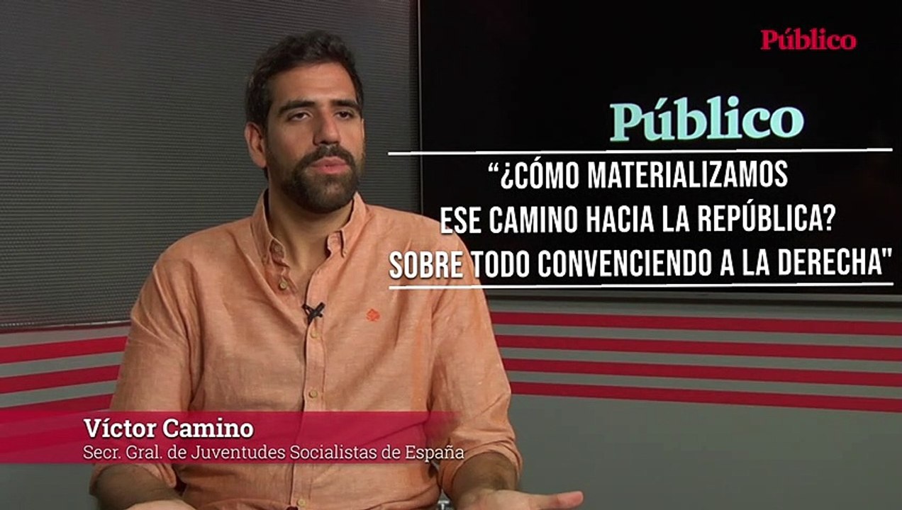 Víctor Camino (Juventudes Socialistas): "¿Cómo materializamos ese camino hacia la República? Sobre todo convenciendo a la derecha"