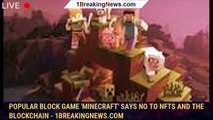 Popular block game 'Minecraft' says no to NFTs and the blockchain - 1BREAKINGNEWS.COM