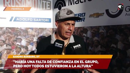 "Había una falta de confianza en el grupo, pero hoy todos estuvieron a la altura"