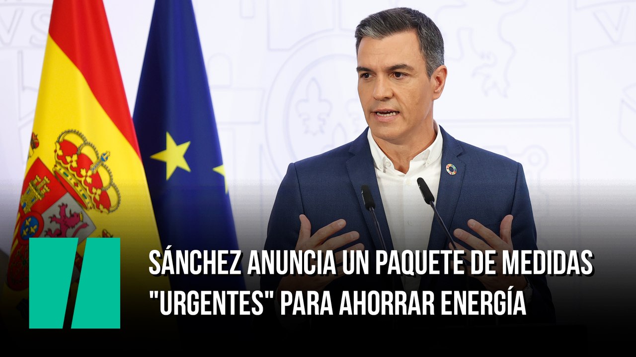 Sánchez anuncia un paquete de medidas "urgentes" para ahorrar energía: "Es una tarea de todos"