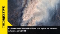 La Tierra entra en números rojos tras agotar los recursos naturales para 2022