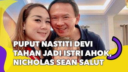 Puput Nastiti Devi Tahan Jadi Istri Ahok, Nicholas Sean Salut: Gak Semua Perempuan Bisa