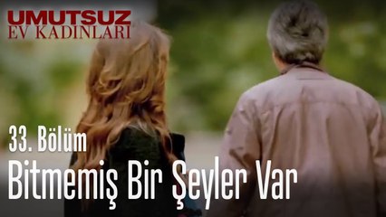 Bitmemiş bir şeyler var - Umutsuz Ev Kadınları 33. Bölüm