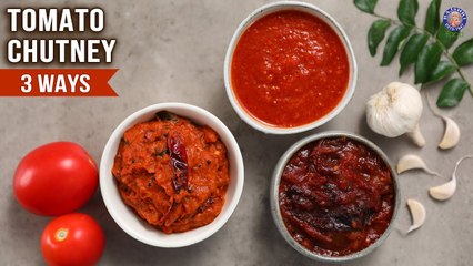 Tomato Chutney - 3 Ways | Spicy Tomato Garlic Chutney | Sweet Tomato Chutney | Oil-Free Chutney