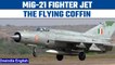 MiG-21 , The flying coffin of the Indian Air force | Know All About| Oneindia News *News