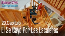 El se cayó por las escaleras - Estado Civil Complicado Capítulo 20