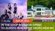 BTS ‘In the SOOP’ mansion open to AirBnb guests; BLACKPINK, PUBG Mobile releases ‘Ready for Love’ MV