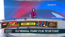 Return to Base, Pilot Pesawat Citilink Rute Surabaya-Makassar Meninggal Dunia