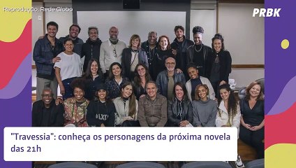 "Travessia": conheça os personagens da próxima novela das 21h