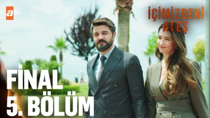 İçimizdeki Ateş 5. Bölüm | Final