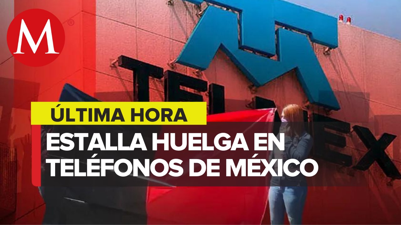 Huelga en teléfonos de México tras ya no poder dar prestaciones de ley
