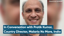 Malaria Cases Needs To Be Seriously Reported; Only Then It Can Be Eliminated: Pratik Kumar