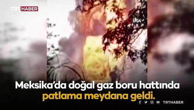 Meksika’da doğal gaz boru hattında patlama: 800 kişi tahliye edildi