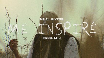 MP El Juvenil - Me Inspiré
