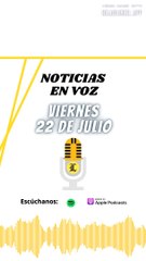 Resumen de noticias viernes 22 de julio