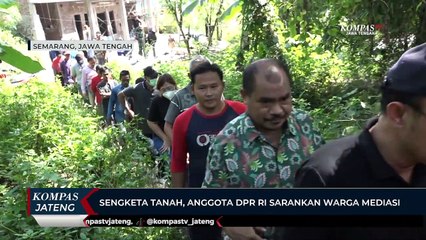 Sengketa Tanah, Anggota DPR RI Sarankan Warga Mediasi