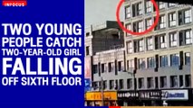 Two young people catch two-year-old girl falling off sixth floor | The Nation
