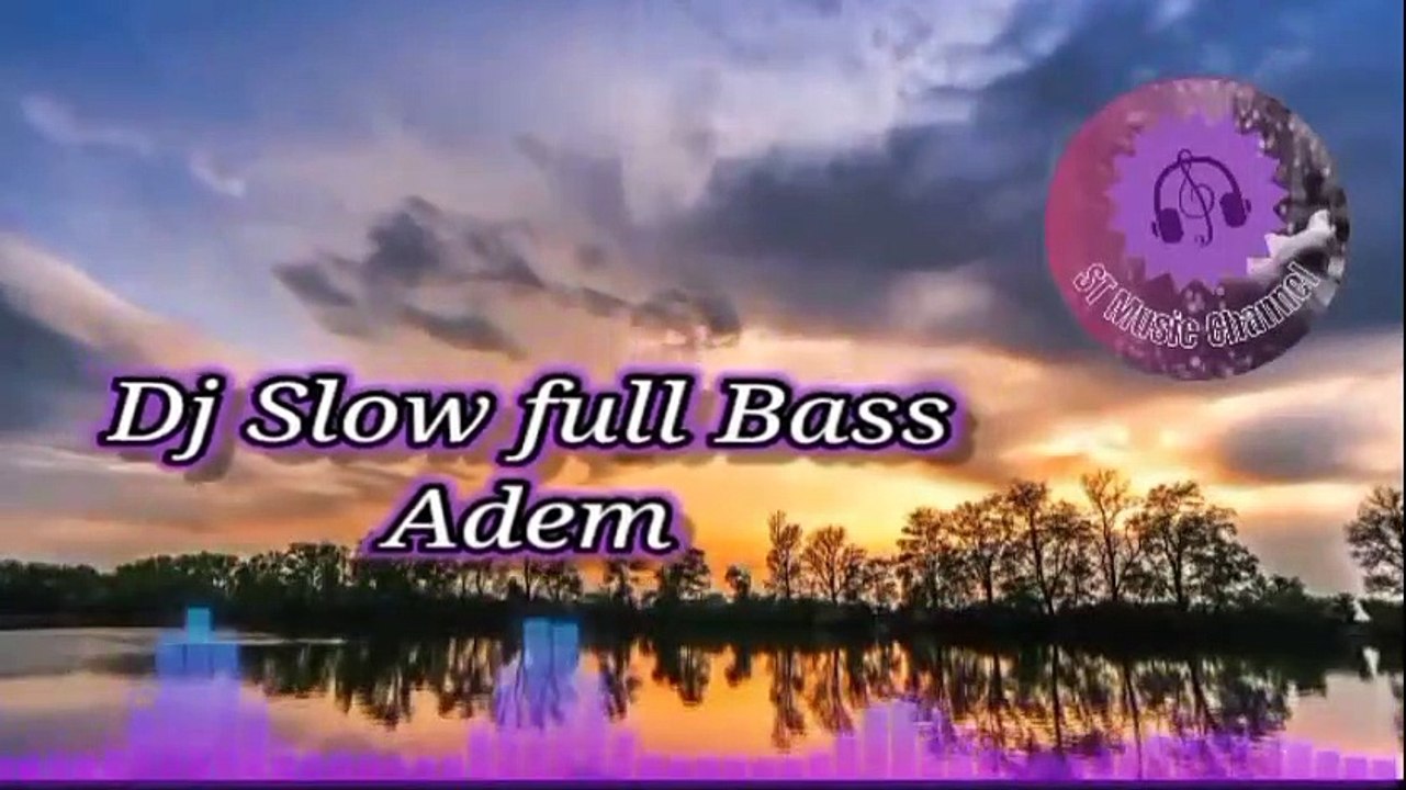 DJ SLOW FULL BASS ! DJ SLOW ADEM !l! DJ TIKTOK !! SANTAI REMIX TERBARU